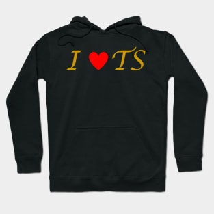 I LOVE TS Hoodie